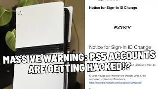HUGE WARNING: PLAYSTATION ACCOUNTS ARE GETTING HACKED - BE CAREFUL WITH YOUR PS5 ACCOUNTS