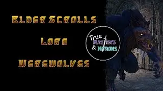 Elder Scrolls Lore: Werewolves (and other Lycanthropes)