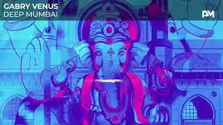Gabry Venus - Deep Mumbai
