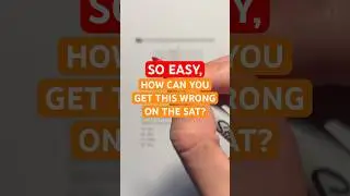 SO EASY, How Can You Get This Wrong on the SAT? 