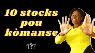 10 STOCKS OU K ACHTE POU KÒMANSE ENVESTI.