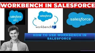 Salesforce Workbench Explained | Master Workbench in Salesforce 