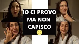 IO CI PROVO..MA NON CAPISCO // MI SFOGO CON VOI