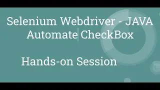 Selenium WebDriver | Automate CheckBoxes | Hands-On Session | Tutorial # 12