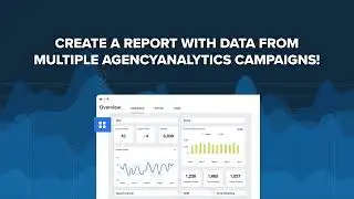 How to Create a Report with Data From Multiple AgencyAnalytics Campaigns!