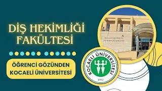 Kocaeli Üniversitesi Diş Hekimliği Fakültesi Tanıtımı | Öğrenci Gözünden Kocaeli Üniversitesi