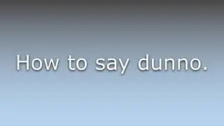 What does Dunno mean?