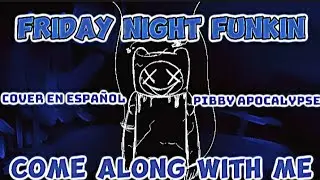COME ALONG WITH ME - COVER EN ESPAÑOL - (Pibby Apocalypse)