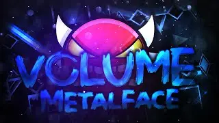 Volume | By: Metalface221 | (Insane Demon) | Geometry Dash [2.1]