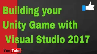 Building your  Unity Game with Visual Studio 2017 || Unity Game Development in VS 2017