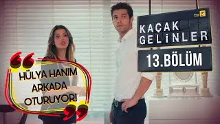 Kaçak Gelinler 13.Bölüm - Tatlı kıskançlıklar…