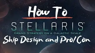 Stellaris - Beginners Guide - V2.2.7 - Ship Designs