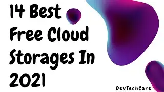 14 Best Free Cloud Storages In 2021 That You Should Use | Personal Cloud Storages | DevTechCare