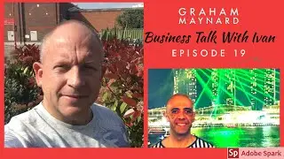 Business Talk With Ivan | Episode 19 | Graham Maynard
