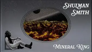 Shulman Smith – “Mineral King” (Lyric Video)