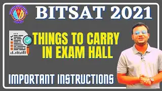 BITSAT 2021 | Things You Need To Carry | Items Allowed Inside Exam Centre | IMP. Instructions