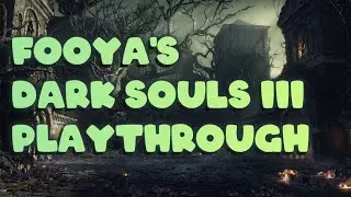Dark Souls III Playthrough - Undead Settlement (Twitch VOD) #3