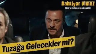Fuat'ın tuzağına düşecekler mi? - Bahtiyar Ölmez