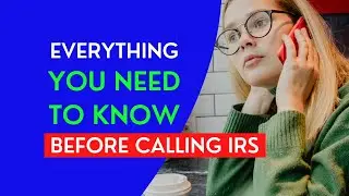 Calling the IRS what you need to know