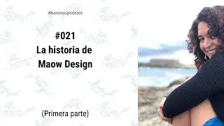 Baransupodcast #021: La historia de emprendimiento de Lydia de Maow Design (Parte 1)