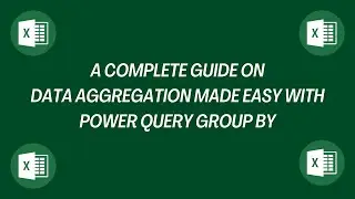 Mastering Power Query: How to Group By Like a Pro