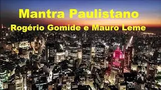 Mantra Paulistano - Rogério Gomide e Mauro Leme (2)