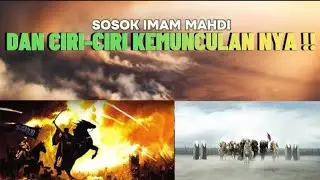 SOSOK IMAM MAHDI DAN CIRI-CIRI KEMUNCULAN NYA !!