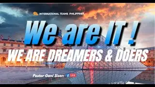 WE ARE DREAMERS & DOERS (WE ARE IT! - Part 3), Ptr Gani Sison, ONLINE MISSION FELLOWSHIP Jan 19,2023