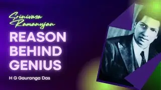 Reason Behind Genius || Srinivasa Ramanujan || H G Gauranga Das
