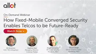 On Demand Webinar | How Fixed-Mobile Converged Security Enables Telcos to be Future-Ready