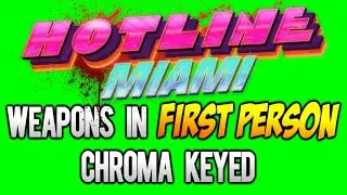 Hotline Miami Weapons in First Person [GREEN SCREEN]