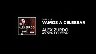 15. Alex Zurdo - Vamos A Celebrar - Asi son las cosas