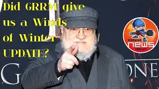 George RR Martin UPDATES with the Winds of Winter NEWS! | Plus ASOIAF theories discussion