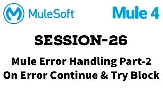 MuleSoft | Mule ESB 4 | Session 26 | Mule Error Handling part-2 | On error continue and try block