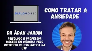 Diálogo 360 T01 EP15 - Como tratar a ansiedade. Uma visão geral da saúde mental