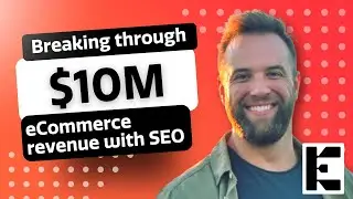 Breaking through $10M eCommerce Revenue with SEO by EmberTribe