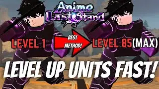 HOW TO LEVEL UP GODLY/ANY UNIT TO MAX FAST! | Anime Last Stand
