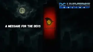 Dcuo Holiday's Message To The Devs...  Daybreak