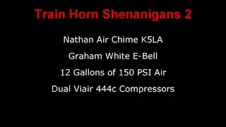 Train Horn Shenanigans 2 - Nathan Airchime K5LA and Graham White E-Bell