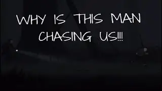 WHY IS THIS MAN CHASING US!!! | INSIDE