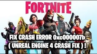 FIX Fortnite CRASH ERROR 0xc000007b ( UNREAL ENGINE 4 CRASH FIX ) !
