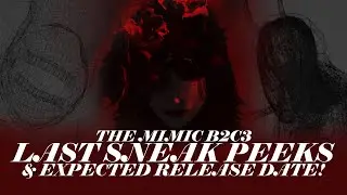 THE MIMIC FINAL B2C3 SNEAK PEEKS + EXPECTED RELEASE DATE!