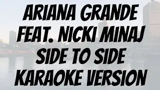 Ariana Grande feat. Nicki Minaj - Side To Side karaoke version