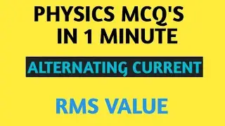 IMPEDENCE | ALTERNATING CURRENT | RMS VALUE OF AC | MEAN VALUE OF AC | FREQUENCY  
