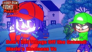 Don't Eat Things Off the Ground! - Mario's Madness V2//Gacha Nebula
