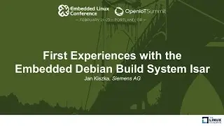 First Experiences with the Embedded Debian Build System Isar - Jan Kiszka, Siemens AG