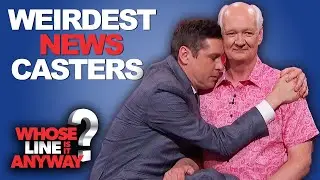 The Worlds' Weirdest Newcasters | Whose Line Is It Anyway?