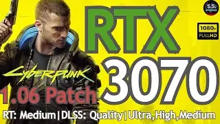 Cyberpunk 2077-1.06: RTX 3070 + i5 9600K l 1080p | RT: Medium | DLSS: Quality | Ultra, High, Medium