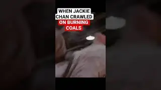 Jackie Chan crawled on burning coals
