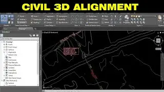 HOW TO CREATE ALIGNMENT IN CIVIL 3D